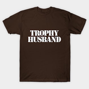 Trophy Husband T-Shirt